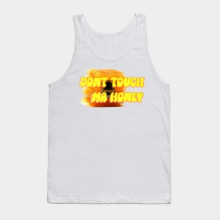 Don't touch my honey Tank Top